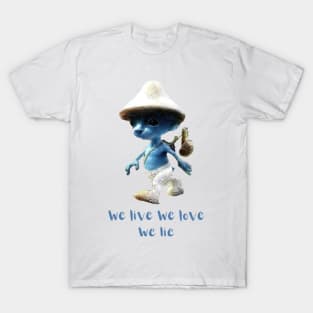 Smurf cat we live we love we lie tiktok viral meme funny shirt T-Shirt